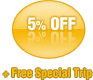 5% 0ff and free special trip